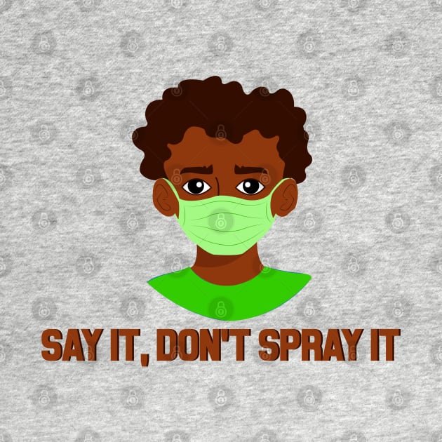 SAY IT, DON'T SPRAY IT by Ren's